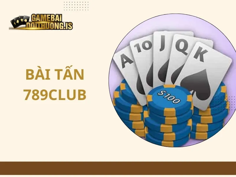 Bài tấn 789Club