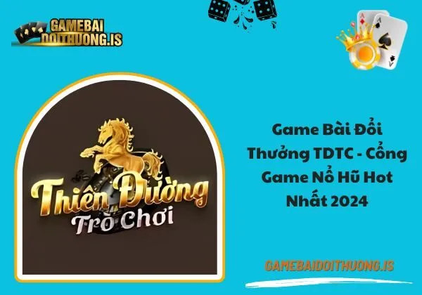 game bài đổi thưởng tdtc