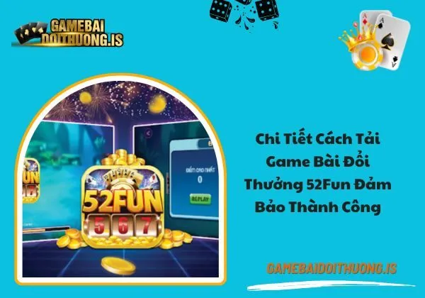 tải game bài đổi thưởng 52Fun