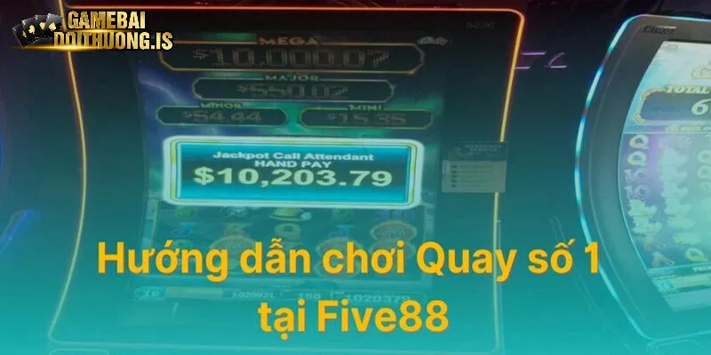 Cổng game quay số tại Five88
